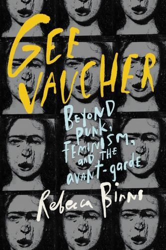 Бумажная книга «Gee Vaucher: Beyond Punk, Feminism and the Avant-Garde», автор Ребекка Биннс - фото №1