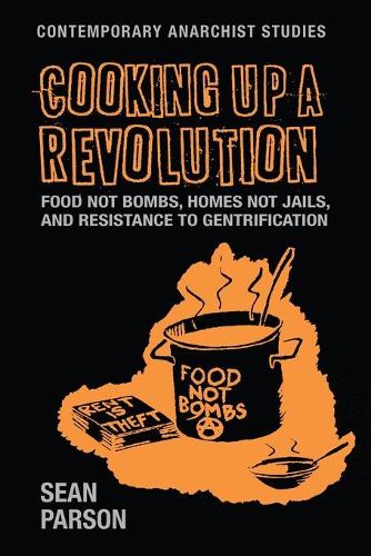 Бумажная книга «Cooking Up a Revolution: Food Not Bombs, Homes Not Jails, and Resistance to Gentrification», автор Шон Парсон - фото №1