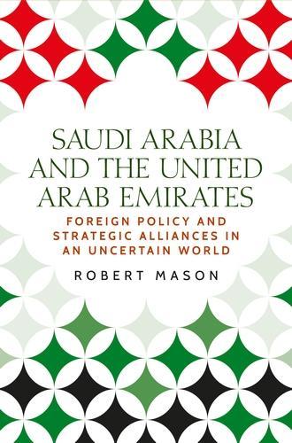 Бумажная книга «Saudi Arabia and the United Arab Emirates: Foreign Policy and Strategic Alliances in an Uncertain World», автор Роберт Мейсон - фото №1