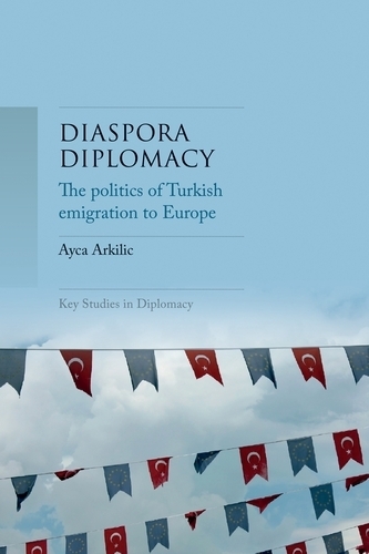 Паперова книга «Diaspora Diplomacy: The Politics of Turkish Emigration to Europe», автор Айка Аркіліч - фото №1