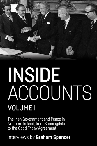 Бумажная книга «Inside Accounts, Volume I: The Irish Government and Peace in Northern Ireland, from Sunningdale to the Good Friday Agreement», автор Грэм Спенсер - фото №1