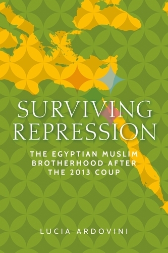 Бумажная книга «Surviving Repression: The Egyptian Muslim Brotherhood After the 2013 Coup», автор Лючия Ардовини - фото №1