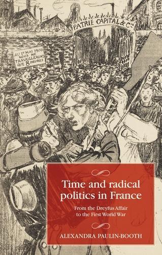 Бумажная книга «Time and Radical Politics in France: From the Dreyfus Affair to the First World War», автор Александра Паулин-Бут - фото №1