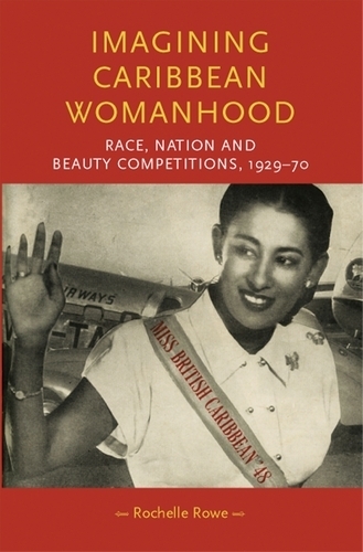 Бумажная книга «Imagining Caribbean Womanhood: Race, Nation and Beauty Competitions, 1929–70», автор Рошель Роу - фото №1