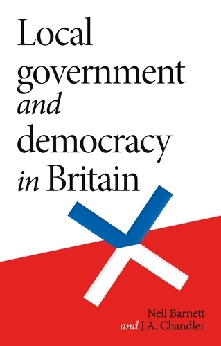Бумажная книга «Local Government and Democracy in Britain», авторов Дж. Чандлер, Нил Барнетт - фото №1