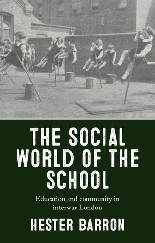 Бумажная книга «The Social World of the School: Education and Community in Interwar London», автор Хестер Баррон - фото №1
