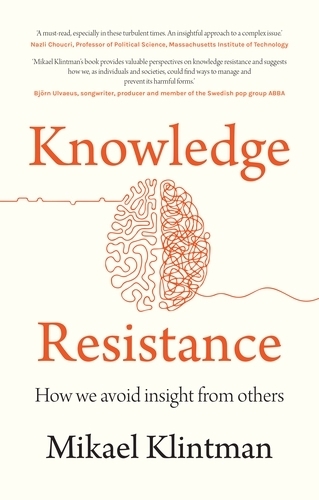 Бумажная книга «Knowledge Resistance: How We Avoid Insight from Others», автор Микаэль Клинтман - фото №1