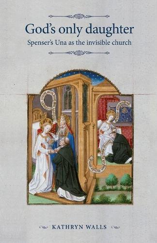 Бумажная книга «God's Only Daughter: Spenser's Una as the Invisible Church», автор Кэтрин Уоллс - фото №1