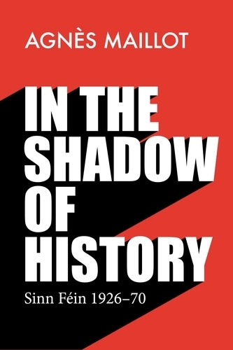 Бумажная книга «In the Shadow of History: Sinn Féin 1926–70», автор Агнес Майо - фото №1