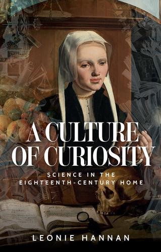 Бумажная книга «A Culture of Curiosity: Science in the Eighteenth-Century Home», автор Леони Ханнан - фото №1