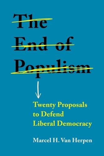 Бумажная книга «The End of Populism: Twenty Proposals to Defend Liberal Democracy», автор Марсель Х. Ван Херпен - фото №1