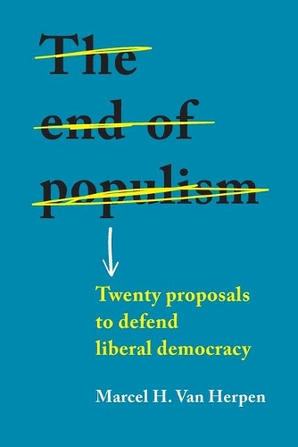 Бумажная книга «The End of Populism: Twenty Proposals to Defend Liberal Democracy», автор Марсель Х. Ван Херпен - фото №1