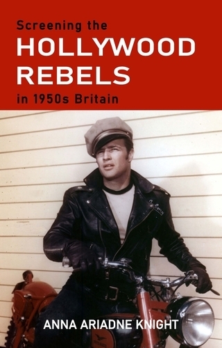 Бумажная книга «Screening the Hollywood Rebels in 1950s Britain», автор Анна Ариадна Найт - фото №1