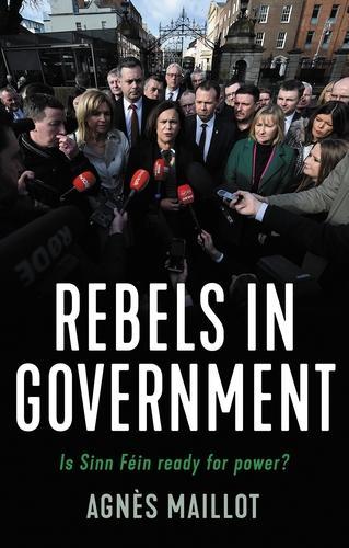 Бумажная книга «Rebels in Government: Is Sinn Féin Ready for Power?», автор Агнес Майо - фото №1