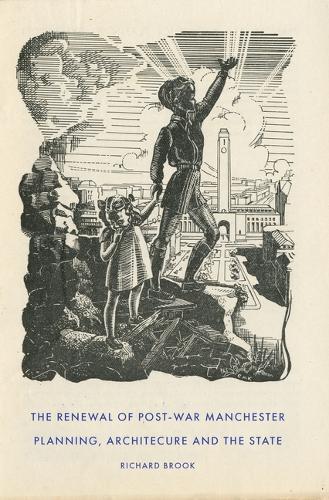 Бумажная книга «The Renewal of Post-War Manchester: Planning, Architecture and the State», автор Ричард Брук - фото №1