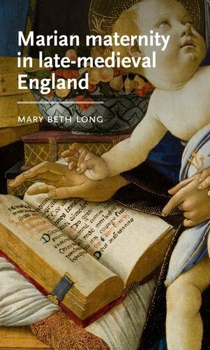 Бумажная книга «Marian Maternity in Late-Medieval England», автор Мэри Бет Лонг - фото №1