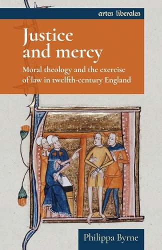 Бумажная книга «Justice and Mercy: Moral Theology and the Exercise of Law in Twelfth-Century England», автор Филиппа Бирн - фото №1