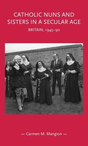 Паперова книга «Catholic Nuns and Sisters in a Secular Age: Britain, 1945–90», автор Кармен М. Манжіон - фото №1
