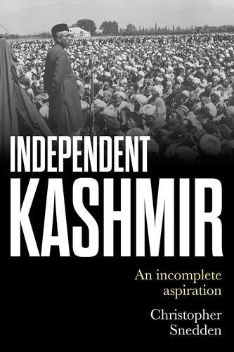 Паперова книга «Independent Kashmir: An Incomplete Aspiration», автор Крістофер Снедден - фото №1