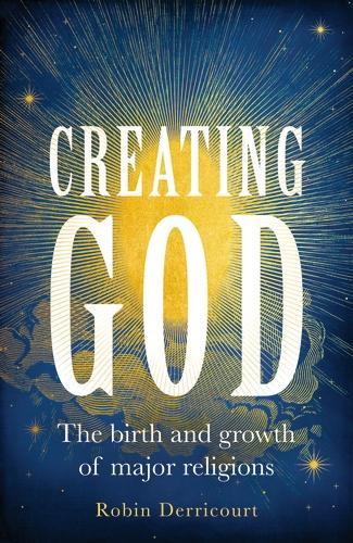 Бумажная книга «Creating God: The Birth and Growth of Major Religions», автор Робин Деррикур - фото №1