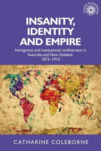 Бумажная книга «Insanity, Identity and Empire: Immigrants and Institutional Confinement in Australia and New Zealand, 1873–1910», автор Катарина Коулборн - фото №1