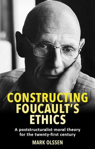 Паперова книга «Constructing Foucault's Ethics: A Poststructuralist Moral Theory for the Twenty-First Century», автор Марк Олссен - фото №1