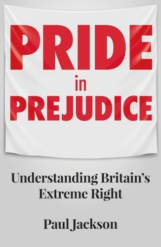 Бумажная книга «Pride in Prejudice: Understanding Britain's Extreme Right», автор Пол Джексон - фото №1