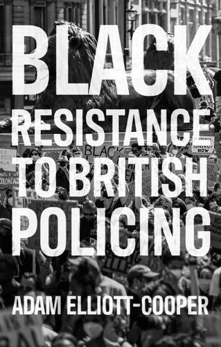 Бумажная книга «Black Resistance to British Policing», автор Адам Эллиотт-Купер - фото №1