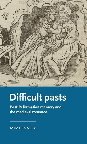 Бумажная книга «Difficult Pasts: Post-Reformation Memory and the Medieval Romance», автор Мими Энсли - фото №1