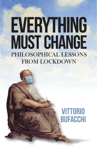 Бумажная книга «Everything Must Change: Philosophical Lessons from Lockdown», автор Витторио Буфакки - фото №1