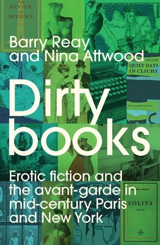 Бумажная книга «Dirty Books: Erotic Fiction and the Avant-Garde in Mid-Century Paris and New York», авторов Барри Рей, Нина Этвуд - фото №1
