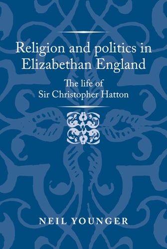 Бумажная книга «Religion and Politics in Elizabethan England: The Life of Sir Christopher Hatton», автор Нил Янгер - фото №1