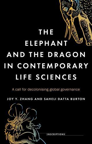 Бумажная книга «The Elephant and the Dragon in Contemporary Life Sciences: A Call for Decolonising Global Governance», авторов Джой Й. Чжан, Сахели Датта Бертон - фото №1