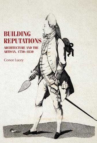 Паперова книга «Building Reputations: Architecture and the Artisan, 1750–1830», автор Конор Люсі - фото №1