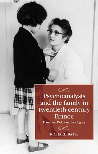 Paper book «Psychoanalysis and the Family in Twentieth-Century France: FrançOise Dolto and Her Legacy», author Richard Bates - фото №1