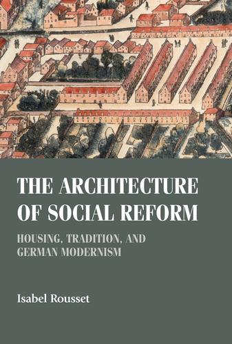 Бумажная книга «The Architecture of Social Reform: Housing, Tradition, and German Modernism», автор Изабель Руссе - фото №1