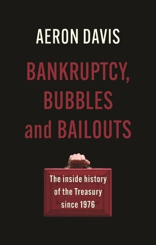 Бумажная книга «Bankruptcy, Bubbles and Bailouts: The Inside History of the Treasury Since 1976», автор Аэрон Дэвис - фото №1