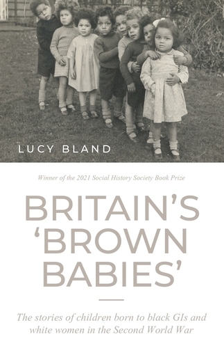Паперова книга «Britain’S ‘Brown Babies’: The Stories of Children Born to Black GIS and White Women in the Second World War», автор Люсі Бленд - фото №1