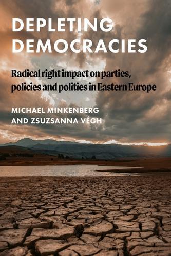 Бумажная книга «Depleting Democracies: Radical Right Impact on Parties, Policies, and Polities in Eastern Europe», авторов Майкл Минкенберг, Жужанна Вег - фото №1