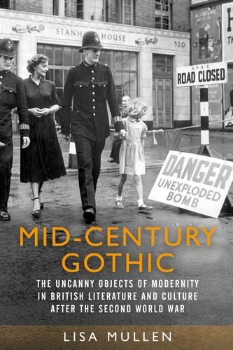 Бумажная книга «Mid-Century Gothic: The Uncanny Objects of Modernity in British Literature and Culture After the Second World War», автор Лиза Маллен - фото №1