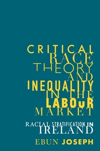 Бумажная книга «Critical Race Theory and Inequality in the Labour Market: Racial Stratification in Ireland», автор Эбун Джозеф - фото №1