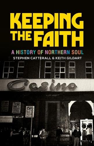 Бумажная книга «Keeping the Faith: A History of Northern Soul», авторов Кит Гилдарт, Стивен Кэттеролл - фото №1