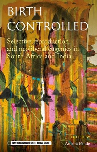 Паперова книга «Birth Controlled: Selective Reproduction and Neoliberal Eugenics in South Africa and India» - фото №1