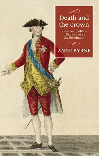 Бумажная книга «Death and the Crown: Ritual and Politics in France Before the Revolution», автор Энн Бирн - фото №1