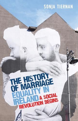 Бумажная книга «The History of Marriage Equality in Ireland: A Social Revolution Begins», автор Соня Тирнан - фото №1