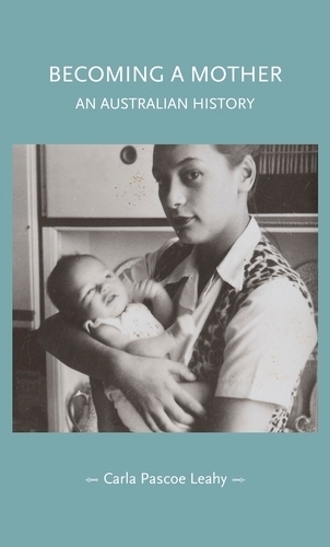 Бумажная книга «Becoming a Mother: An Australian History», автор Карла Паскоу Лихи - фото №1