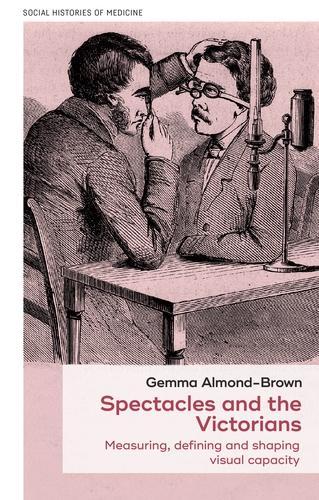 [object Object] «Spectacles and the Victorians: Measuring, Defining and Shaping Visual Capacity», автор Джемма Алмонд-Браун - фото №1