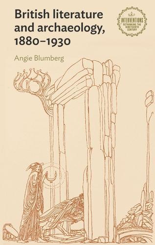Бумажная книга «British Literature and Archaeology, 1880–1930», автор Анджела Блюмберг - фото №1