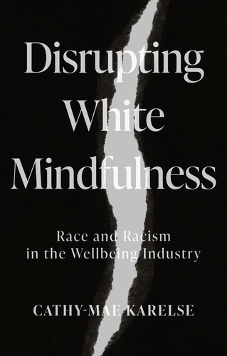 Бумажная книга «Disrupting White Mindfulness: Race and Racism in the Wellbeing Industry», автор Кэти-Мэй Карелс - фото №1
