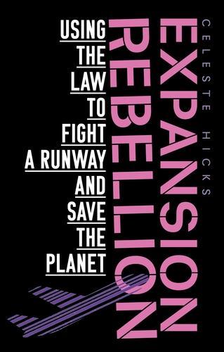 Бумажная книга «Expansion Rebellion: Using the Law to Fight a Runway and Save the Planet», автор Селеста Хикс - фото №1